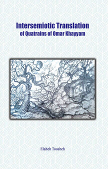 Intersemiotic Translation of Quatrains of Omar Khayyam