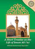 A SHORT TREATISE ON THE LIFE OF IMAM ALI