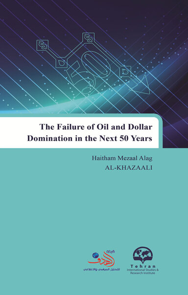 The Failure of Oil and Dollar Domination in the Next 50 Years