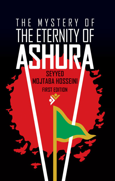 THE MYSTERY OF THE ETERNITY OF ASHURA