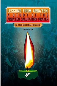 کتاب Lessons from Arba’een: A Study of the Arba’een Salutatory Prayer دفتر نشر فرهنگ اسلامی   