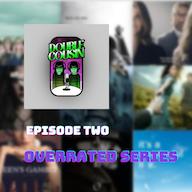 اپیزود Episode Two-Overrated Series Double Cousin Podcast|پادکست سینمایی دابل کازین