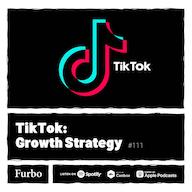 اپیزود 111: TikTok | داستان تیک تاک؛ استراتژی رشد | تیک تاک چطوری رشد کرد؟ پادکست Furbo | فوربو